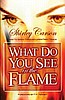 What Do You See in the Flame?